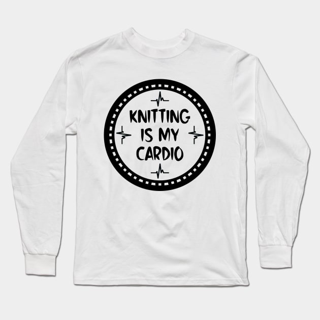 Knitting Is My Cardio Long Sleeve T-Shirt by colorsplash